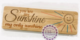 Bamboo Long Sign - You are my sunshine my only sunshine