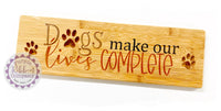 Bamboo Long Sign - Dogs make our lives complete