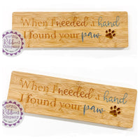 Bamboo Long Sign - When I needed a hand I found your paw (dog)