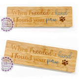 Bamboo Long Sign - When I needed a hand I found your paw (dog)