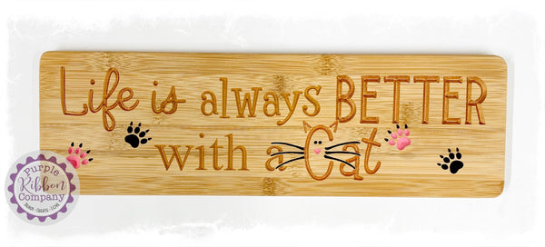 Bamboo Long Sign - Life is always better with a cat
