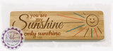 Bamboo Long Sign - You are my sunshine my only sunshine