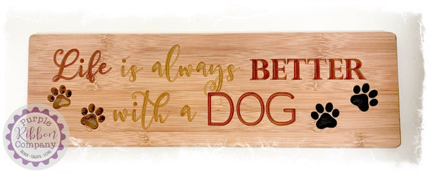 Bamboo Long Sign - Life is always better with a dog