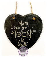 Slate Small Heart - Mam, love ye to the TOON & back