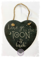 Slate Small Heart - Love ye to the Toon & back