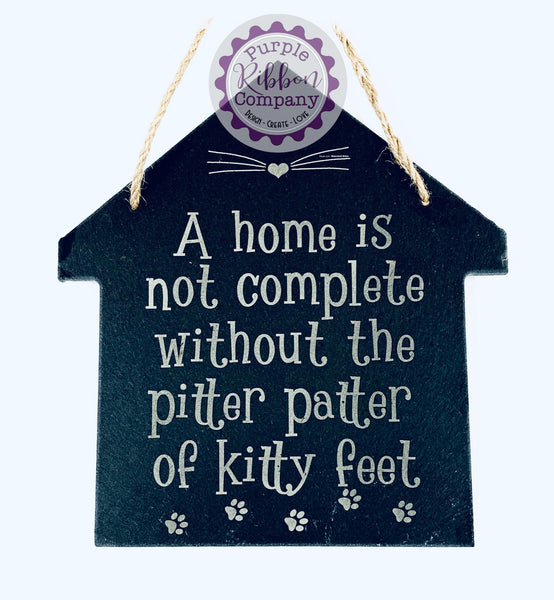 House Shaped Slate - A home is not complete without the pitter patter of kitty feet