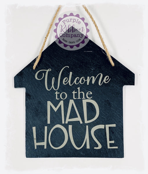 House Shaped Slate - Welcome to the MAD HOUSE