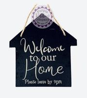 House Shaped Slate - Welcome to our home (please leave by 9pm)