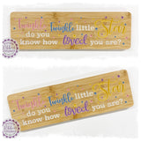 Bamboo Long Sign -  Twinkle twinkle little star, do you know how loved you are? (multiples)