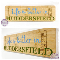 Bamboo Long Sign - Life is better in Huddersfield (Emley Moor Mast & Castle Hill)