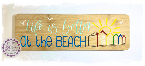 Bamboo Long Sign - Life is better at the beach (Blyth beach huts)