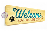 Bamboo Long Sign - Welcome hope you like dogs