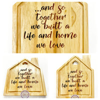 Hevea House Shaped Sign - …and so together we built a life and home we love