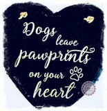 Slate Small Heart - Dogs leave pawprints on your heart