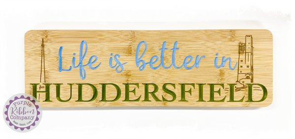 Bamboo Long Sign - Life is better in Huddersfield (Emley Moor Mast & Castle Hill)