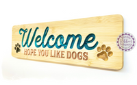 Bamboo Long Sign - Welcome hope you like dogs